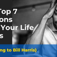 The Top 7 Reasons Why Your Life Sucks (According To Bill Harris)