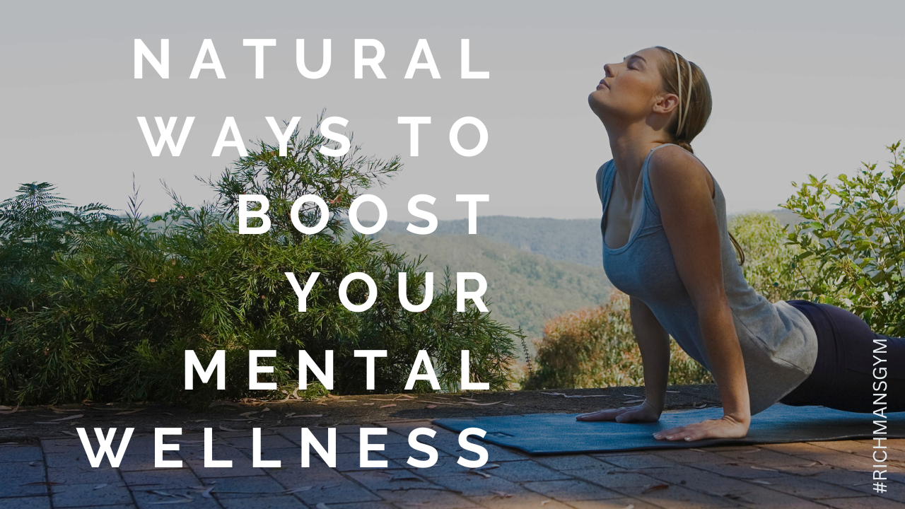 NATURAL WAYS TO BOOST YOUR MENTAL WELLNESS