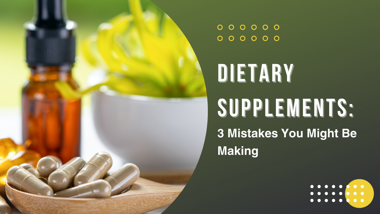 Dietary Supplements: 3 Mistakes