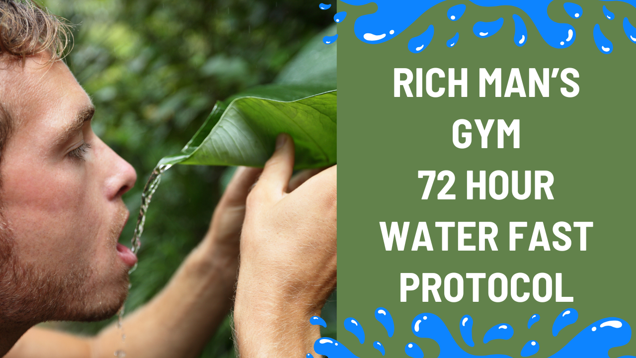 The Rich Man's Gym's 72 Hour Water Fast Protocol