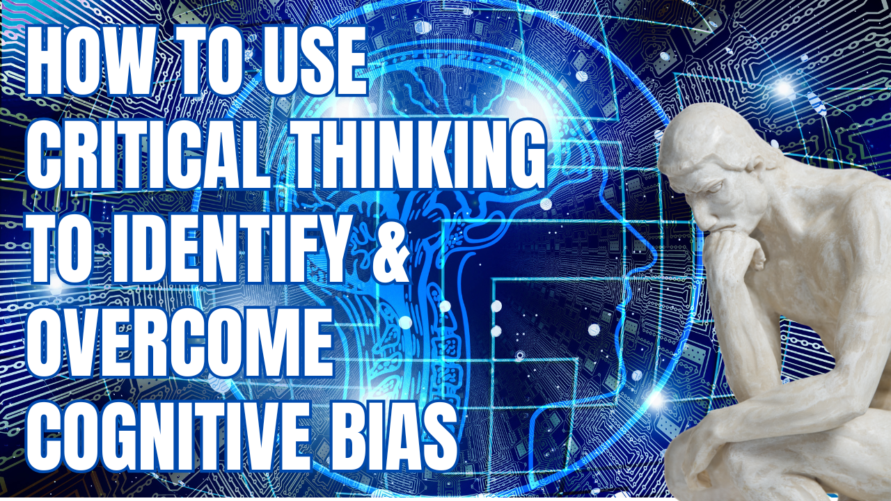 Critical Thinking and Cognitive Bias